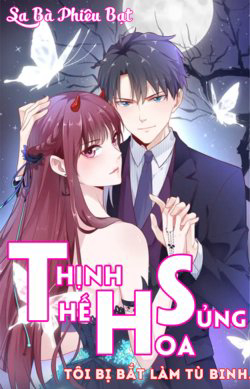 Bìa truyện Thịnh Thế Hoa Sủng: Tôi Bị Bắt Làm Tù Binh